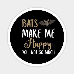 Bats Make Me Happy You, Not So Much Magnet